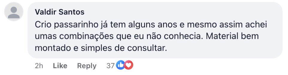 Comentário de Valdir Santos no anúncio: "Crio passarinho já tem alguns anos e mesmo assim achei umas combinações que eu não conhecia. Material bem montado e simples de consultar."
